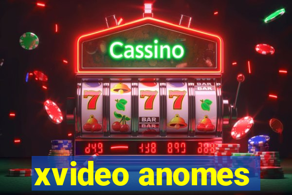 xvideo anomes